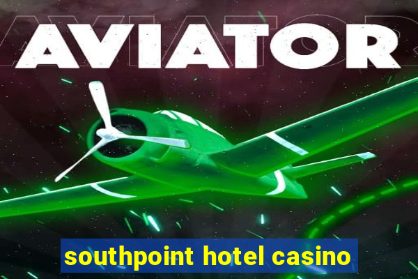 southpoint hotel casino