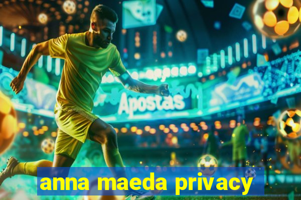 anna maeda privacy