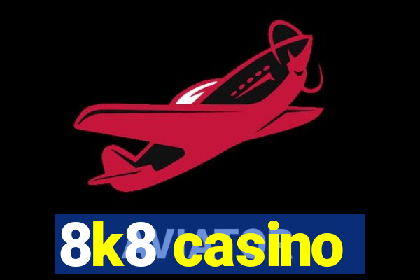 8k8 casino