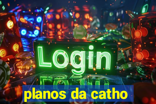 planos da catho