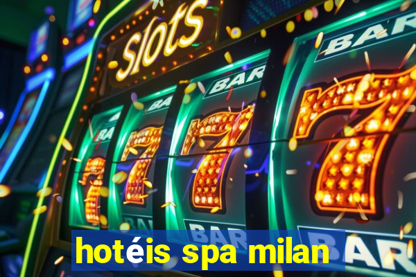 hotéis spa milan