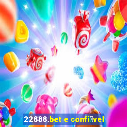 22888.bet e confi谩vel