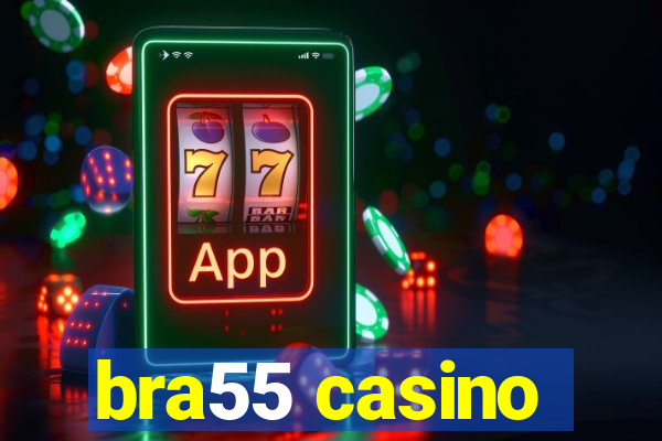 bra55 casino