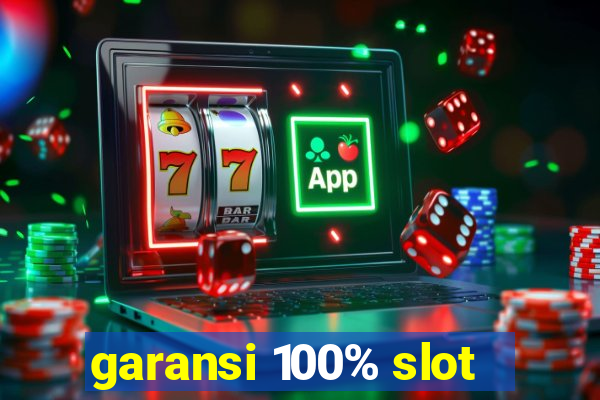 garansi 100% slot