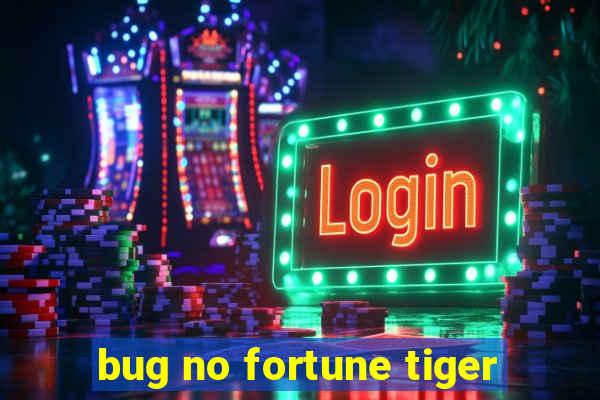 bug no fortune tiger