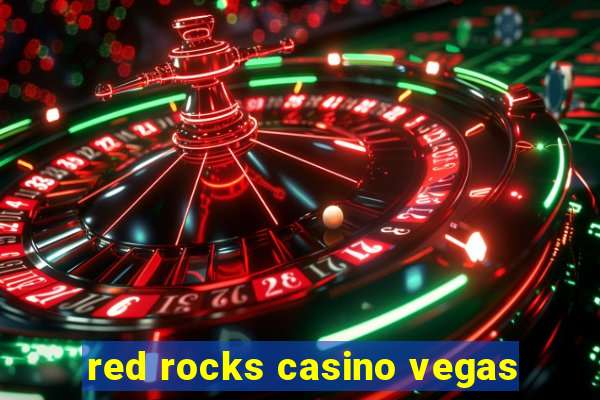 red rocks casino vegas