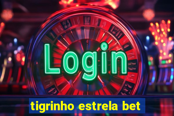 tigrinho estrela bet