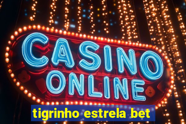 tigrinho estrela bet