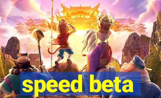 speed beta