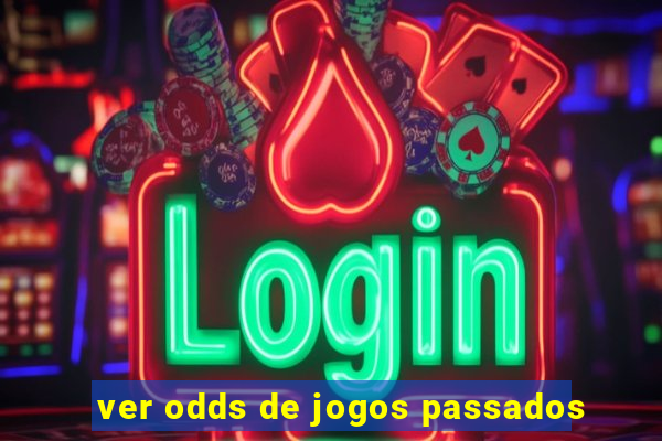 ver odds de jogos passados