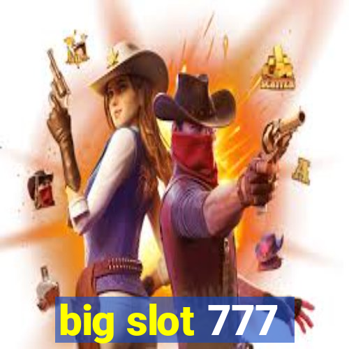 big slot 777