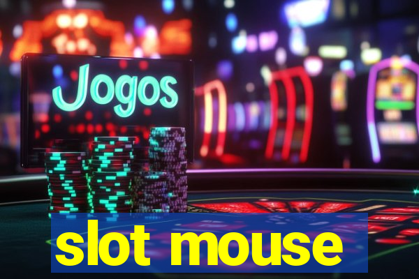 slot mouse