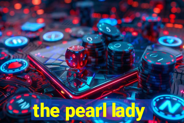 the pearl lady