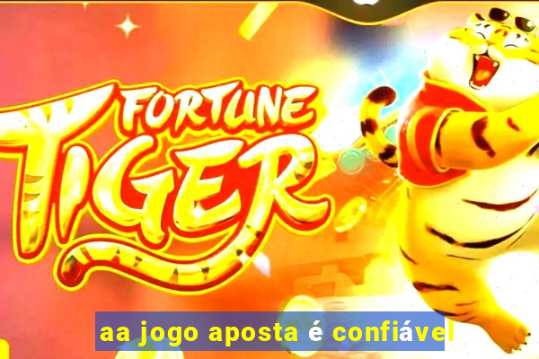 aa jogo aposta é confiável