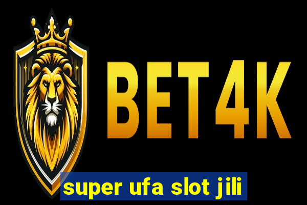 super ufa slot jili