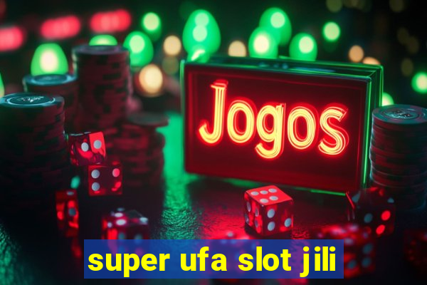 super ufa slot jili