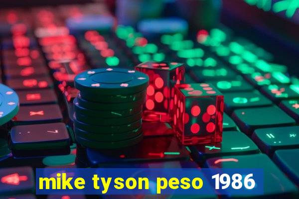 mike tyson peso 1986