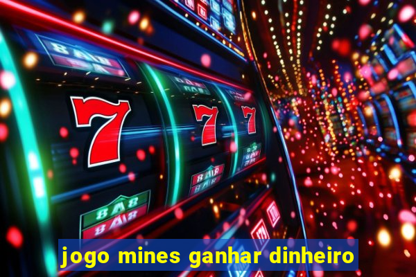 jogo mines ganhar dinheiro