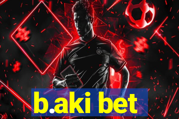 b.aki bet