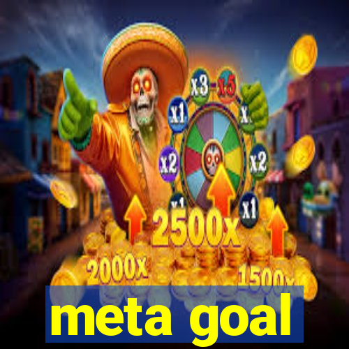 meta goal