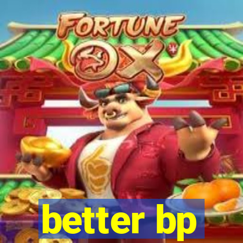 better bp