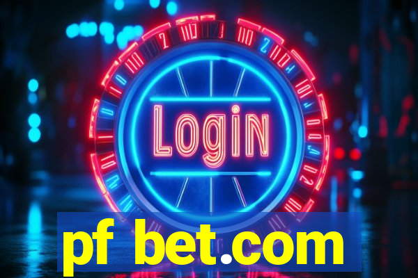 pf bet.com