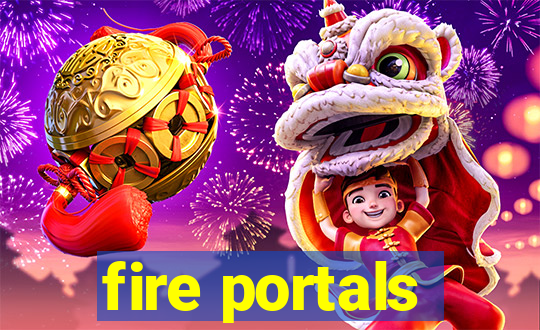 fire portals