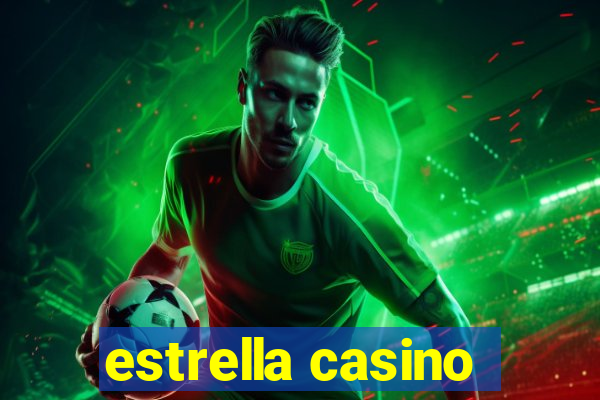 estrella casino