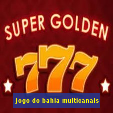 jogo do bahia multicanais