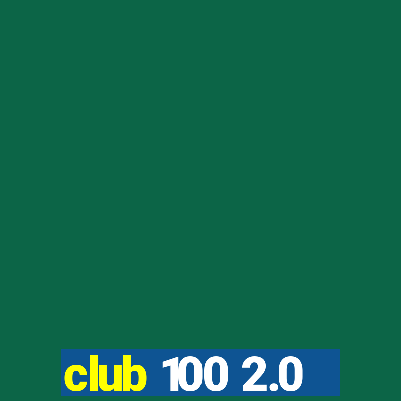 club 100 2.0