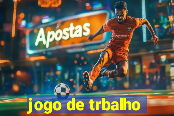 jogo de trbalho