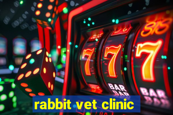 rabbit vet clinic