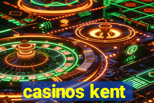 casinos kent