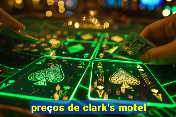 preços de clark's motel