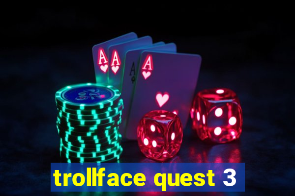 trollface quest 3