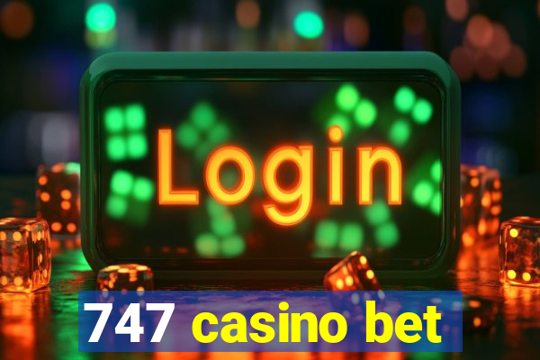 747 casino bet