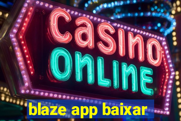 blaze app baixar