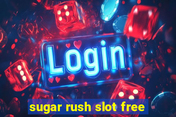 sugar rush slot free