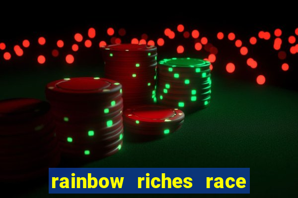 rainbow riches race day slot