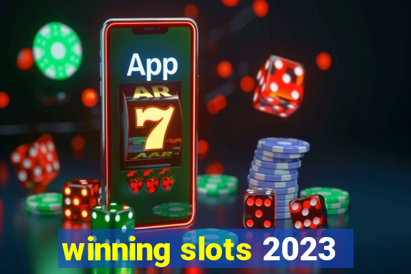 winning slots 2023