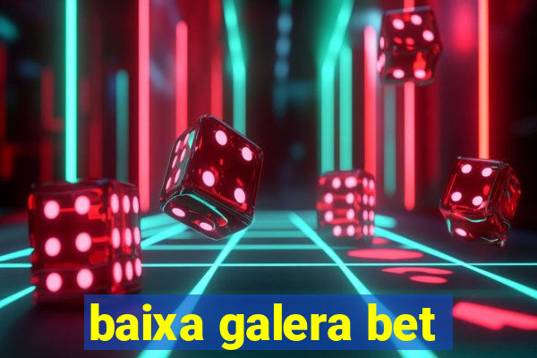 baixa galera bet