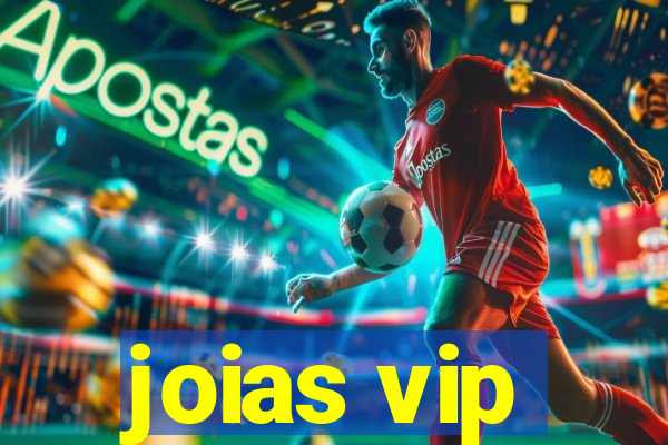 joias vip