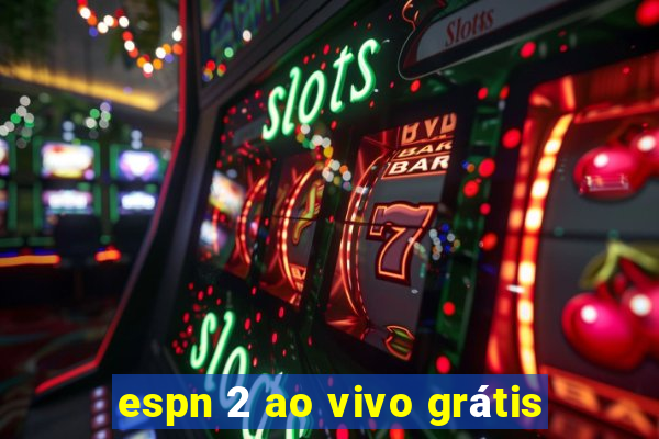 espn 2 ao vivo grátis