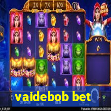 vaidebob bet