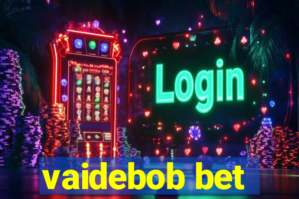 vaidebob bet