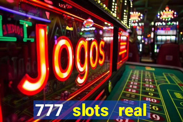 777 slots real cash 2022