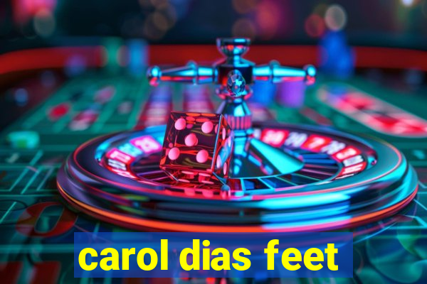 carol dias feet