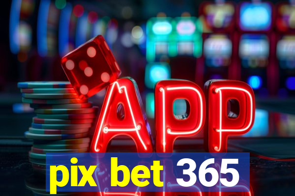 pix bet 365