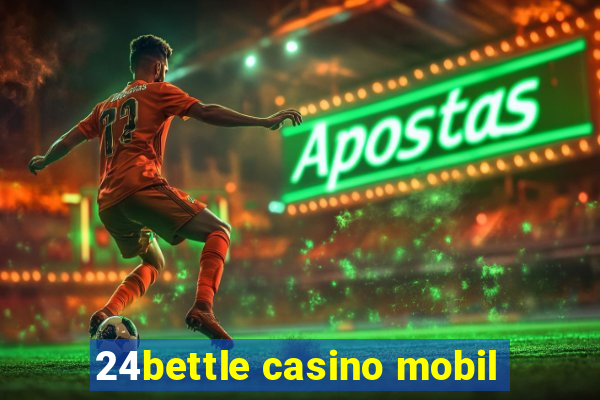 24bettle casino mobil