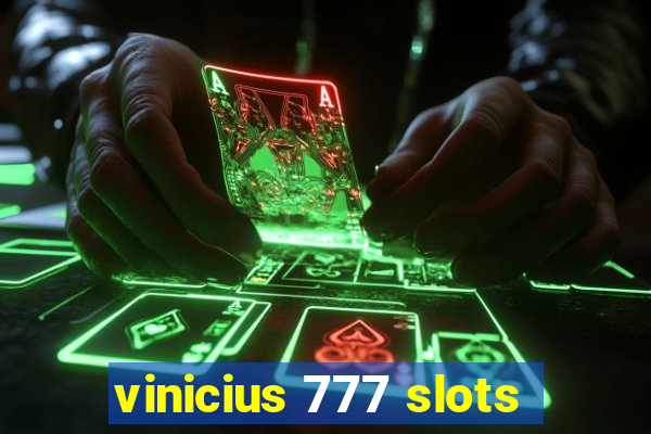 vinicius 777 slots